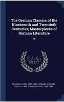 The German Classics of the Nineteenth and Twentieth Centuries; Masterpieces of German Literature: 18