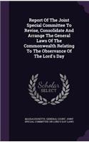 Report of the Joint Special Committee to Revise, Consolidate and Arrange the General Laws of the Commonwealth Relating to the Observance of the Lord's Day