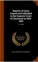 Reports of Cases Argued and Adjudged in the Superior Court of Cincinnati in 1854-1855