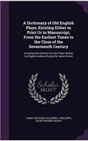 Dictionary of Old English Plays, Existing Either in Print Or in Manuscript, From the Earliest Times to the Close of the Seventeenth Century