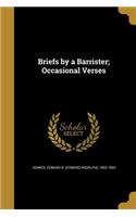 Briefs by a Barrister; Occasional Verses