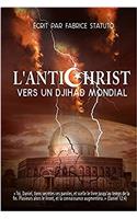 L'ANTICHRIST - VERS UN DJIHAD MONDIAL -