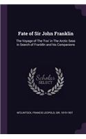 Fate of Sir John Franklin: The Voyage of The 'Fox' in The Arctic Seas in Search of Franklin and his Companions