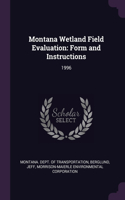 Montana Wetland Field Evaluation: Form and Instructions: 1996