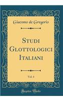 Studi Glottologici Italiani, Vol. 4 (Classic Reprint)