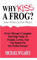 Why Kiss a Frog?: Your Prince is Out There!