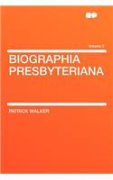 Biographia Presbyteriana Volume 2