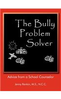 Bully Problem Solver: Advice from a School Counselor