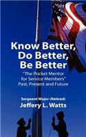 Know Better, Do Better, Be Better