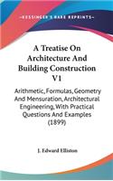 A Treatise On Architecture And Building Construction V1