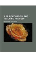 A Brief Course in the Teaching Process: (English)