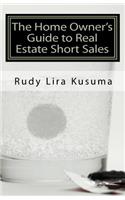 The Home Owner's Guide to Real Estate Short Sales