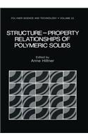 Structure-Property Relationships of Polymeric Solids: (22 Polymer Science and Technology Series)