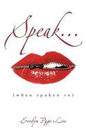 Speak...: (When Spoken To)