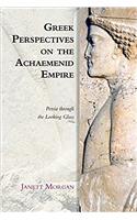 GREEK PERSPECTIVES ON THE ACHAEMENI