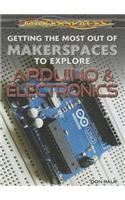 Getting the Most Out of Makerspaces to Explore Arduino & Electronics