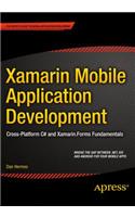 Xamarin Mobile Application Development: Cross-Platform C# and Xamarin.Forms Fundamentals