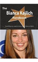 The Bianca Kajlich Handbook - Everything You Need to Know about Bianca Kajlich