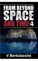 From Beyond Space and Time 4
