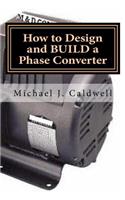 How to Design and build a Phase Converter: Save 50 precent on the cost, by doing it yourself