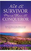 Not a Survivor More Than a Conqueror