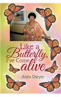 Like a Butterfly, I've Come Alive