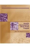 Juvenile Accountability Block Grants Program: 2006-2007 Report to Congress(English)