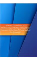 The Military and Society: The Proceedings of the Fifth Military History Symposium, United States Air Force Academy 5-6 Oct. 1972(English)
