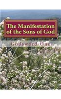 Manifestation of the Sons of God: Showing Forth Our Worth As God's Offsprings