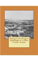 Mining in the Dragoon Quadrangle of Cochise County, Arizona