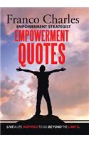 FRANCO CHARLES EMPOWERMENT STRATEGIST EMPOWERMENT QUOTES Live A Life Inspired To Go Beyond The Limits