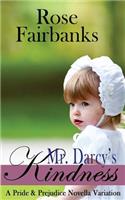 Mr. Darcy's Kindness: A Pride and Prejudice Novella Variation