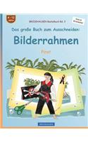 BROCKHAUSEN Bastelbuch Bd. 3 - Das große Buch zum Ausschneiden: Bilderrahmen: Pirat(3 Pirat)