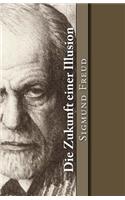 Die Zukunft einer Illusion: (10 Klassiker Der Philosophie)