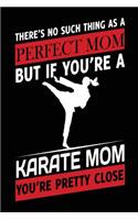 There Is No Such Thing As A Perfect Mom But If You're A Karate Mom