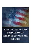 EARLY WARNING and PREDICTION of INTERNET ATTACKS and EXPLOITS