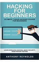 Hacking for Beginners: Ultimate 7 Hour Hacking Course for Beginners. Learn Wireless Hacking, Basic Security, Penetration