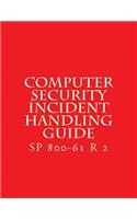 SP 800-61 R 2 Computer Security Incident Handling Guide: August 2012