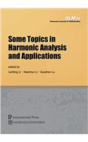 Some Topics in Harmonic Analysis and Applications