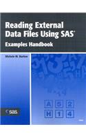 Reading External Data Files Using SAS: Examples Handbook