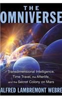 The Omniverse: Transdimensional Intelligence, Time Travel, the Afterlife, and the Secret Colony on Mars(English)