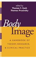 Body Image: A Handbook of Theory, Research, and Clinical Practice
