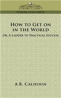 How to Get on in the World, or a Ladder to Practical Success