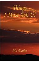 Things I Must Ask U!