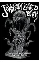 Johnson Looked Back: The Collected Weird Stories of Thomas Burke(3 Classics of Gothic Horror)