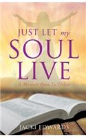 Just Let My Soul Live