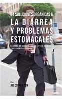 84 Soluciones Orgánicas A La Diarrea Y Problemas Estomacales: Recetas de Jugos Y Comidas Para Ayudarle A Recuperarse Rápido