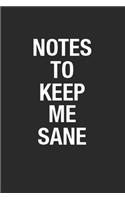Notes To Keep Me Sane