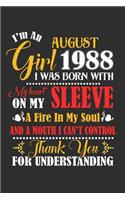 I'm An August Girl 1988 I Was Born With My Heart On My Sleeve A Fire In My Soul And A Mouth I Cant Control Thank You For Understanding