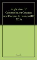Application Of Communication Concepts And Practices In Business (Hb 2023)